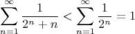 $$\sum\limits_{n=1}^\infty \dfrac{1}{2^n+n}<\sum\limits_{n=1}^\infty \dfrac{1}{2^n}=1$$