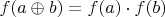 $f(a\oplus b)=f(a)\cdot f(b)$