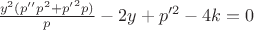 $\frac{{{y^2}(p''{p^2} + {{p'}^2}p)}}
{p} - 2y + {p'^2} - 4k = 0$