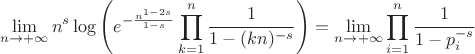 $$
\lim_{n\to +\infty } n^s \log \left(e^{-\frac{n^{1-2 s}}{1-s}} \prod _{k=1}^n \frac{1}{1-(k n)^{-s}}\right) =\lim_{n\to +\infty } \prod _{i=1}^n \frac{1}{1-p_i^{-s}} 
$$
