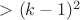 $>(k-1)^2$