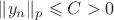 $\|y_n\|_p \leqslant C>0$