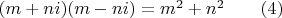 $(m+ni)(m-ni)= m^2+n^2\qquad (4)$