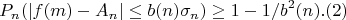 $$P_n(|f(m)-A_n| \leq b(n)\sigma_n) \geq 1 -1/b^2(n).(2)$$