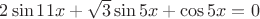 $2\sin 11x+\sqrt{3}\sin 5x+\cos 5x=0$