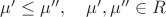 $\mu'\le \mu'',\quad \mu',\mu''\in R$
