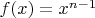 $f(x)=x^{n-1}$