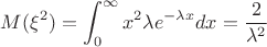 ${\displaystyle M(\xi^2)=\int_{0}^{\infty}{x^2 \lambda e^{-\lambda x}dx=\frac{2}{\lambda^2}} }$