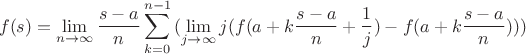 $$f(s) = \mathop {\lim }\limits_{n \to \infty } \frac{{s - a}}{n}\sum\limits_{k = 0}^{n - 1} {(\mathop {\lim }\limits_{j \to \infty } j(f(a + k\frac{{s - a}}{n} + \frac{1}{j}) - f(a + k\frac{{s - a}}{n}))} )$$