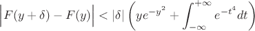 $$
\Bigl|F(y+\delta)-F(y)\Bigr|<|\delta|\left(ye^{-y^2}+\int_{-\infty}^{+\infty}e^{-t^4}dt\right)
$$