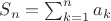 $S_n=\sum_{k=1}^n a_k$