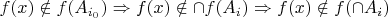 $f(x)\notin f(A_{i_0})\Rightarrow f(x)\notin \cap f(A_i)\Rightarrow f(x)\notin f(\cap A_i)$