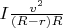 $I\frac{v^2}{(R-r)R}$