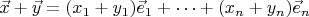 $\vec x+\vec y = (x_1+y_1)\vec e_1 + \dots + (x_n+y_n)\vec e_n$
