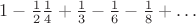 $1-\frac 12\frac 14+\frac 13-\frac 16-\frac 18+\ldots$
