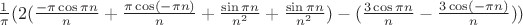 $\frac{1}{\pi}(2(\frac{-\pi\cos \pi\\n}{n}+\frac{\pi\cos (-\pi\\n)}{n}+\frac{\sin\pi\\n}{n^2}+\frac{\sin\pi\\n}{n^2})- (\frac{3\cos \pi\\n}{n}-\frac{3\cos (-\pi\\ n)}{n}))$