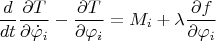 $$\frac{d}{dt}\frac{\partial T}{\partial\dot\varphi_i}-\frac{\partial T}{\partial\varphi_i}=M_i+\lambda\frac{\partial f}{\partial\varphi_i}$$