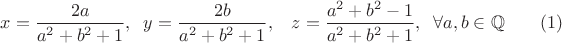$x=\dfrac{2a}{a^2+b^2+1},\;\; y=\dfrac{2b}{a^2+b^2+1},\;\;\ z=\dfrac{a^2+b^2-1}{a^2+b^2+1},\;\;\forall a,b \in \mathbb{Q} \qquad (1)$ $x=\dfrac{2a}{a^2+b^2+1},\;\; y=\dfrac{2b}{a^2+b^2+1},\;\;\ z=\dfrac{a^2+b^2-1}{a^2+b^2+1},\;\;\forall a,b \in \mathbb{Q} \qquad (1)$