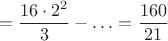 $$=\dfrac{16\cdot2^2}{3}-\ldots=\dfrac{160}{21}$$