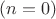 $(n=0)$