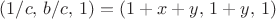 $(1/c,\,b/c,\,1)=(1+x+y,\,1+y,\,1)$ $(1/c,\,b/c,\,1)=(1+x+y,\,1+y,\,1)$