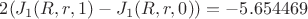 $2(J_{1}(R,r,1)-J_{1}(R,r,0))=-5.654469$