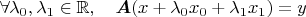 $\forall \lambda_0,\lambda_1\in\mathbb R,\quad \boldsymbol{A}(x + \lambda_0 x_0+\lambda_1 x_1) = y$