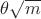 $\theta\sqrt m$