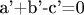 a'+b'-c'=0