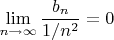 $$\lim_{n \to \infty} \frac{b_n}{1/n^2} = 0 $$