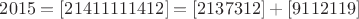 $2015=[21411111412]=[2137312]+[9112119]$