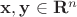 $\mathbf{x}, \mathbf{y} \in \mathbf{R}^{n}$