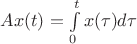 $Ax(t)=\int\limits^t_0 x(\tau)d\tau$