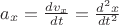 $a_x=\frac{dv_x}{dt}=\frac{d^2x}{dt^2}$
