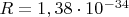 $R = 1,38 \cdot 10^{-34} $