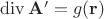 $\operatorname{div} \mathbf A' = g(\mathbf r)$