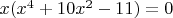 $x(x^4+10x^2-11)=0$