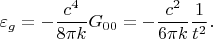 $$
\varepsilon_g = - \frac{c^4}{8 \pi k} G_{0 0} = - \frac{ c^2 }{ 6 \pi k } \frac{1}{t^2}.
$$