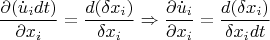 \[
\frac{{\partial (\dot u_i dt)}}
{{\partial x_i }} = \frac{{d(\delta x_i )}}
{{\delta x_i }} \Rightarrow \frac{{\partial \dot u_i }}
{{\partial x_i }} = \frac{{d(\delta x_i )}}
{{\delta x_i dt}}
\]