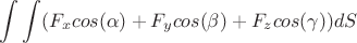 $$\int\int(F_{x}cos(\alpha)+F_{y}cos(\beta)+F_{z}cos(\gamma))dS$$