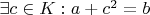 $\exists c \in K: a + c^2 = b$