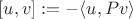 $[u, v] :=-\langle u,Pv\rangle$