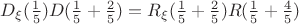 $D_\xi(\frac 1 5) D(\frac 1 5 + \frac 2 5) = R_\xi(\frac 1 5 + \frac 2 5) R(\frac 1 5 + \frac 4 5)$