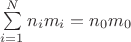 $\sum \limits_{i=1}^Nn_im_i=n_0m_0$