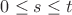 $0 \leq s \leq t$