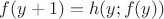 $f(y+1)=h(y;f(y))$