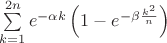 $\sum\limits_{k=1}^{2n}e^{-\alpha k}\left(1-e^{-\beta\frac{k^2}n}\right)$