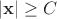 $|\mathbf{x}|\ge C$