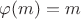 $\varphi(m)=m$