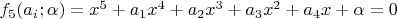 $f_5(a_i;\alpha)=x^5+a_1x^4+a_2x^3+a_3x^2+a_4x+\alpha=0$